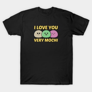 I Love You Very Mochi - Mochi Pun T-Shirt